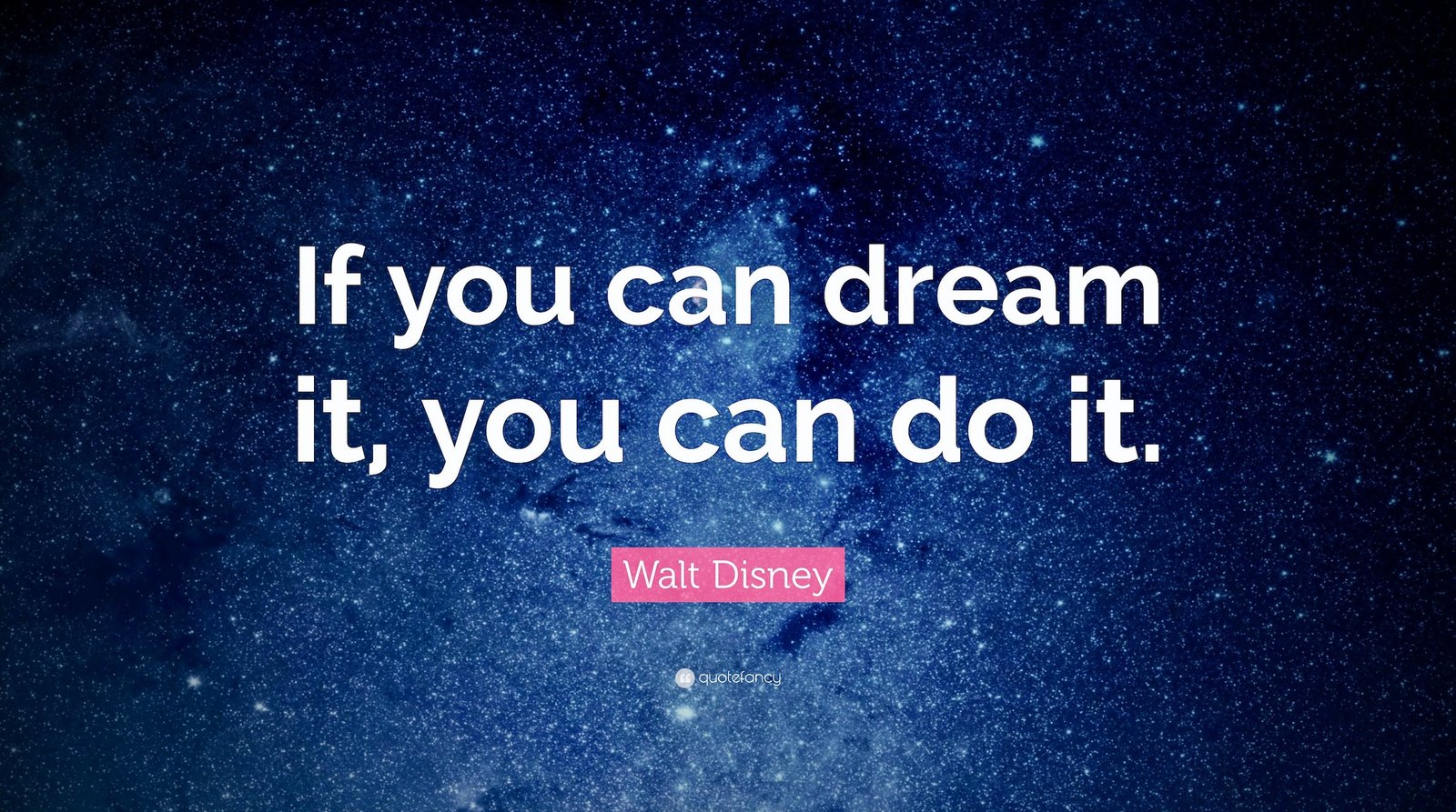 If you can dream it, you can do it